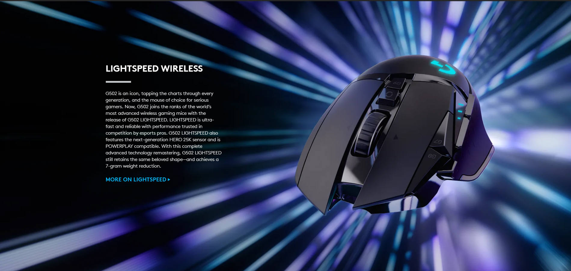 Logitech G502 wireless gaming mouse up to 25,600 DPI Resolution > 400 IPS Max speed RGB LIGHTING up to 48 hours BATTERY LIFE POWERPLAY WIRELESS CHARGING 